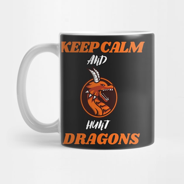 Keep calm and hunt dragons (keep calm, hunt dragons, dragon hunters) by Thepurplepig